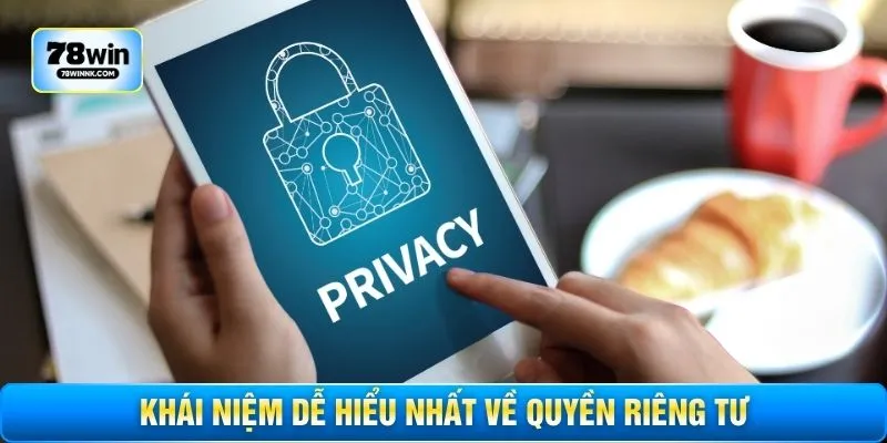 Khái niệm dễ hiểu nhất về quyền riêng tư