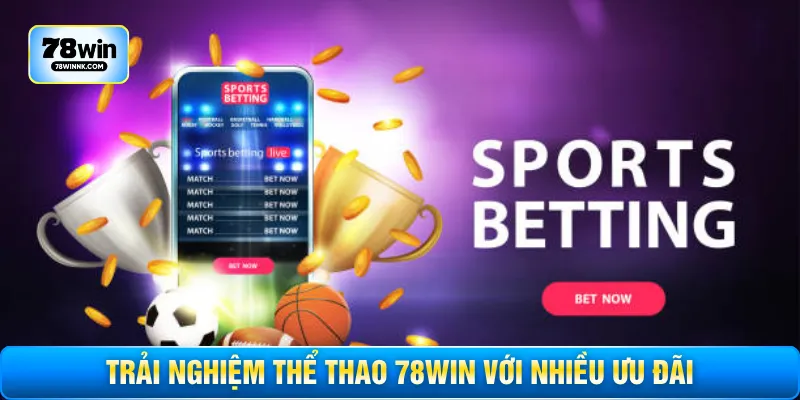 Trải nghiệm thể thao 78WIN với nhiều ưu đãi